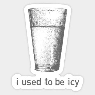 I Used to be Icy Sticker